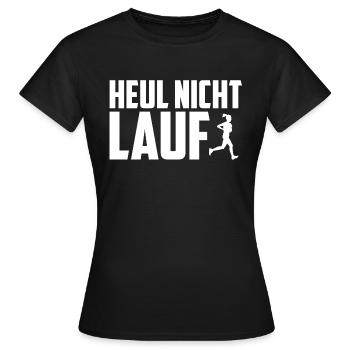 Heul nicht lauf Joggen Frau Damen Geschenk lustig - Frauen T-Shirt - Schwarz - Vorne - AI Model Female 172 dark (172cm)