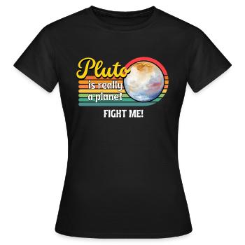 Lasst uns Pluto wieder zu einem Planeten machen - das ist es, was Pluto ist. - Frauen T-Shirt - Schwarz - Vorne - AI Model Female 172 dark (172cm)