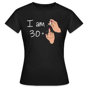 I Am 30 + 1 Middle Finger Shirt I Am 30 Plus, - Women's T-Shirt - black - Front - AI Model Female 172 dark (172cm)