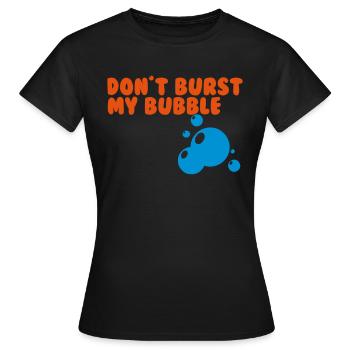 don't burst my bubble - Women's T-Shirt - black - Front - AI Model Female 172 dark (172cm)