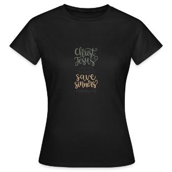 Christ Jesus came into the world to be sinners - Women's T-Shirt - black - Front - AI Model Female 172 dark (172cm)