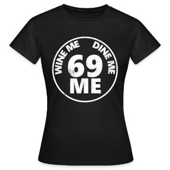 Wine Me Dine Me 69 Me - Frauen T-Shirt - Schwarz - Vorne - AI Model Female 172 dark (172cm)