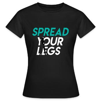 SPREAD your legs - Frauen T-Shirt - Schwarz - Vorne - AI Model Female 172 dark (172cm)