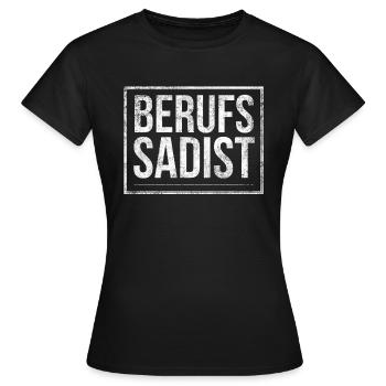 Ich bin ein Berufs Sadist in der Praxis massieren - Frauen T-Shirt - Schwarz - Vorne - AI Model Female 172 dark (172cm)
