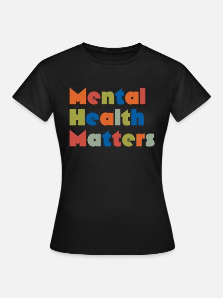 PSYCHISCHE GESUNDHEIT IST WICHTIG - Frauen T-Shirt - Schwarz