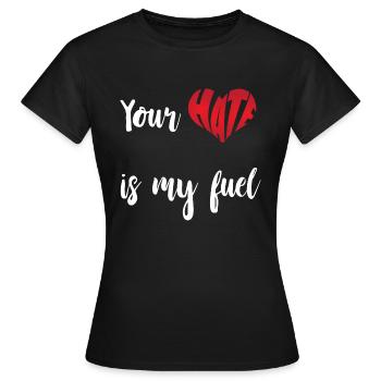 Hate Is My Fuel Stop Hate Anti Hate - Women's T-Shirt - black - Front - AI Model Female 172 dark (172cm)