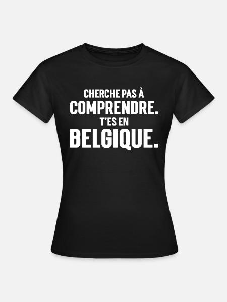 PROBEER HET NIET TE BEGRIJPEN. JE BENT IN BELGIË, - Vrouwen T-shirt - zwart