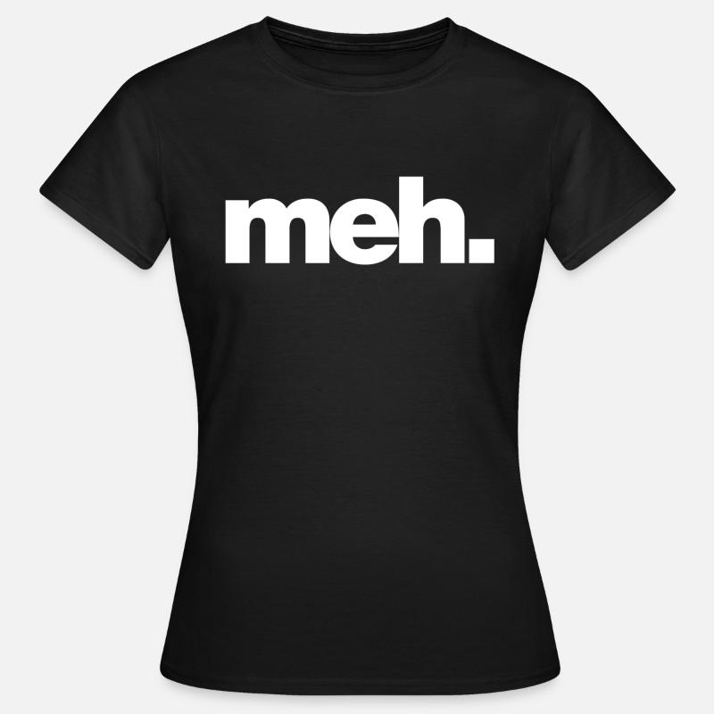 meh - Frauen T-Shirt - Schwarz