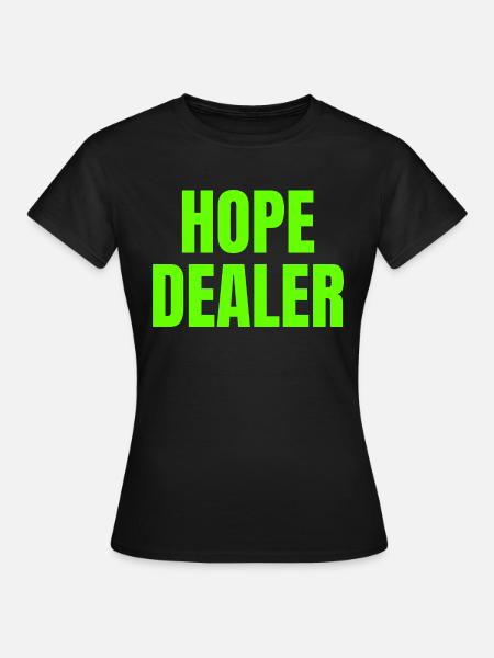 Hope Dealer - Christian Zitate - Frauen T-Shirt - Schwarz