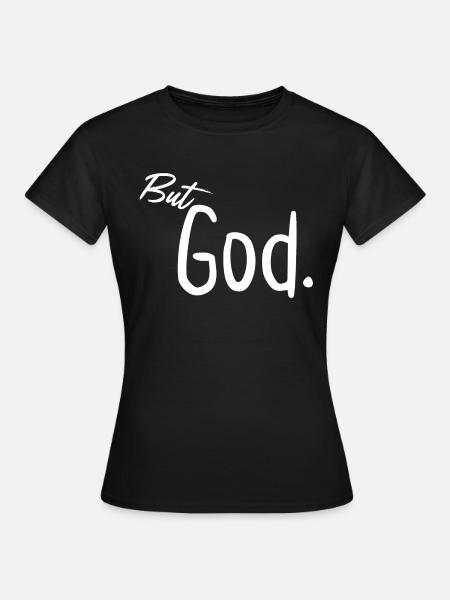 Aber Gott - Frauen T-Shirt - Schwarz