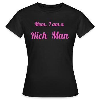 Mom, I Am a Rich Man – Feministisches Statement - Frauen T-Shirt - Schwarz - Vorne - AI Model Female 172 dark (172cm)
