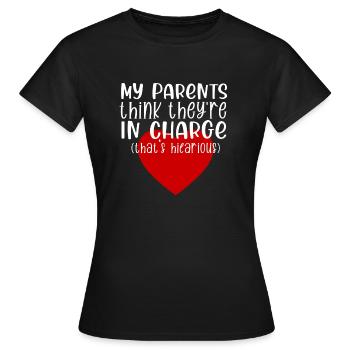my parents think they are in charge that is - Women's T-Shirt - black - Front - AI Model Female 172 dark (172cm)