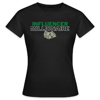 Influencer Millionaire - Women's T-Shirt - black - Front - AI Model Female 172 dark (172cm)