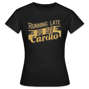 Late Cardio - Sport Humor - Women's T-Shirt - black - Front - AI Model Female 172 dark (172cm)