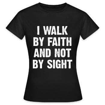 I Walk By Faith and Not By Sight - Women's T-Shirt - black - Front - AI Model Female 172 dark (172cm)