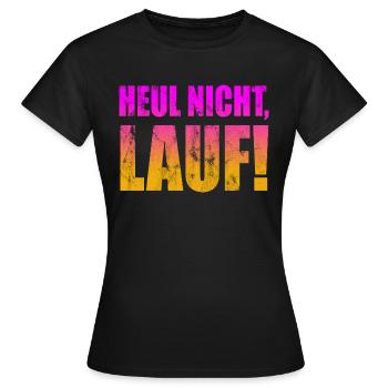 Heul nicht, Lauf! - Laufen, Joggen, Sport, Läufer - Frauen T-Shirt - Schwarz - Vorne - AI Model Female 172 dark (172cm)