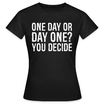 un jour ou le premier jour que vous décidez - T-shirt Femme - noir - Devant - AI Model Female 172 dark (172cm)