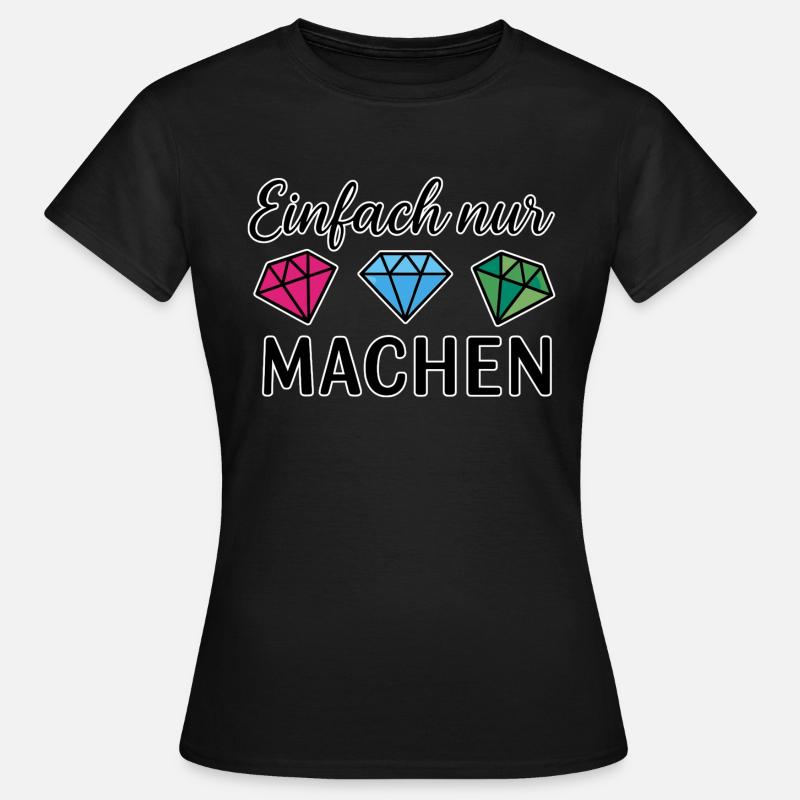 Einfach nur machen - Women's T-Shirt - black