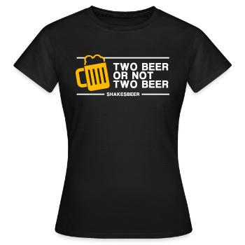 Two Beer Or Not Two Beer (in white) - Women's T-Shirt - black - Front - AI Model Female 172 dark (172cm)