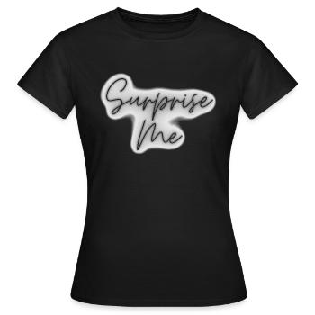 Surprise me - Women's T-Shirt - black - Front - AI Model Female 172 dark (172cm)