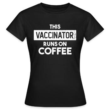 This Vaccinator Runs On Coffee Vaccinator Nurse - Women's T-Shirt - black - Front - AI Model Female 172 dark (172cm)