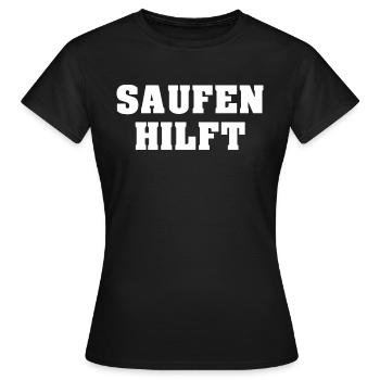 Saufen Hilft Lustiger Trinker Spruch - Frauen T-Shirt - Schwarz - Vorne - AI Model Female 172 dark (172cm)