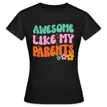 Großartig wie meine Eltern - Frauen T-Shirt - Schwarz - Vorne - AI Model Female 172 dark (172cm)