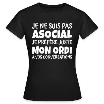 suis pas asocial je préfère mon ordi - T-shirt Femme - noir - Devant - AI Model Female 172 dark (172cm)