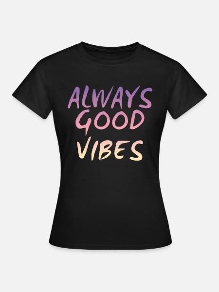 Good vibes - Frauen T-Shirt - Schwarz