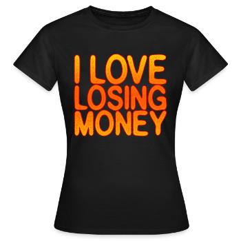 I Love Losing Money - Frauen T-Shirt - Schwarz - Vorne - AI Model Female 172 dark (172cm)