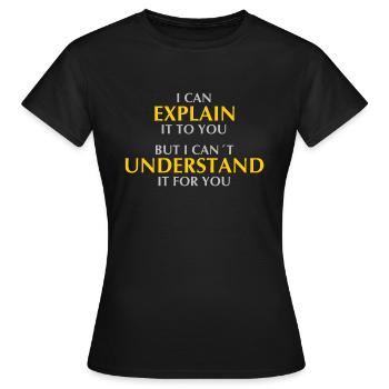 Je peux vous l’expliquer mais je ne peux pas le comprendre - T-shirt Femme - noir - Devant - AI Model Female 172 dark (172cm)