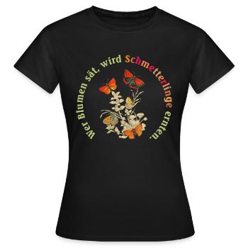 Blumen säen, Schmetterlinge ernten - Frauen T-Shirt - Schwarz - Vorne - AI Model Female 172 dark (172cm)