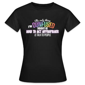 Seulement confus comment agir de manière appropriée - T-shirt Femme - noir - Devant - AI Model Female 172 dark (172cm)
