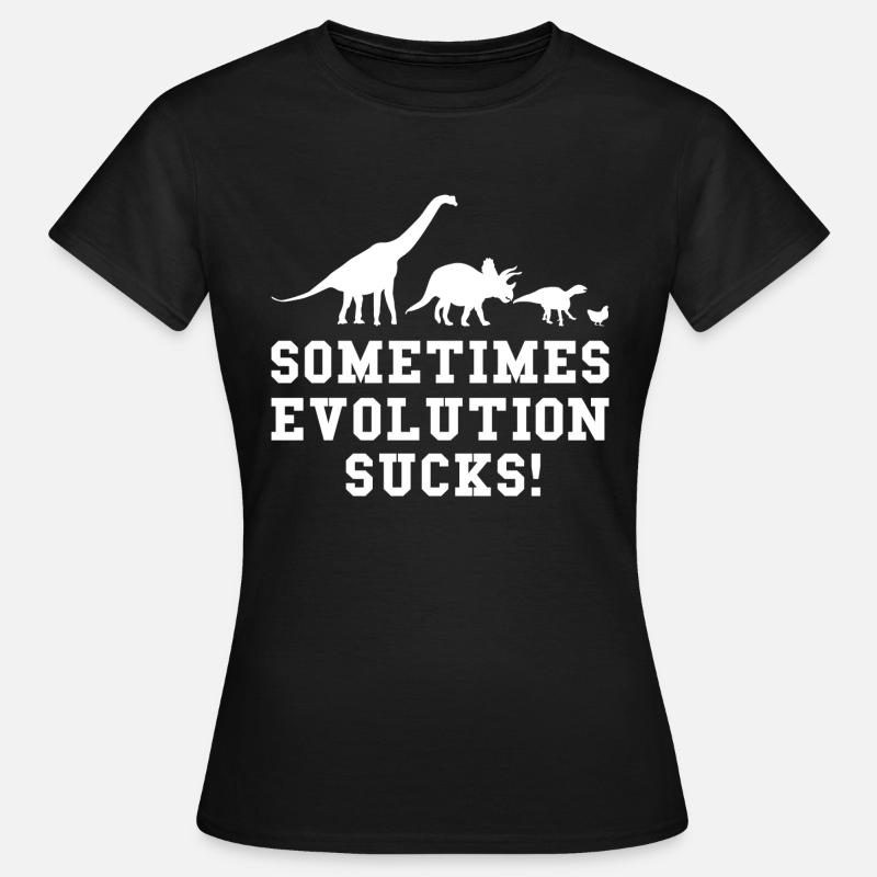 Sometimes Evolution Sucks Dino witziger Spruch - Frauen T-Shirt - Schwarz