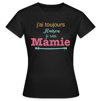 j ai toujours raison je suis Mamie - T-shirt Femme - noir - Devant - AI Model Female 172 dark (172cm)