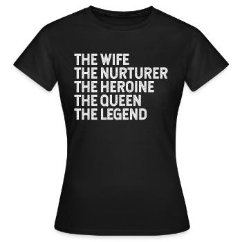 Wife nurturer heroine queen legend - Women's T-Shirt - black - Front - AI Model Female 172 dark (172cm)