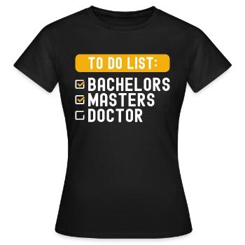 To Do List Checklist Bachelors Masters Doctorate - Women's T-Shirt - black - Front - AI Model Female 172 dark (172cm)