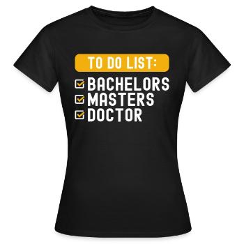 To Do List Checklist Bachelors Masters Doctorate - Women's T-Shirt - black - Front - AI Model Female 172 dark (172cm)