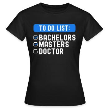 To Do List Checklist Bachelors Masters Doctorate - Women's T-Shirt - black - Front - AI Model Female 172 dark (172cm)