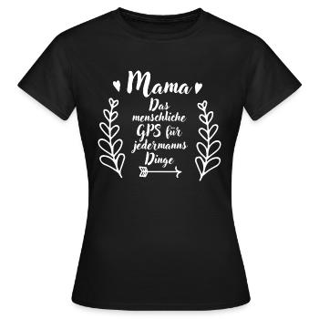 Mama das menschliche GPS - Frauen T-Shirt - Schwarz - Vorne - AI Model Female 172 dark (172cm)
