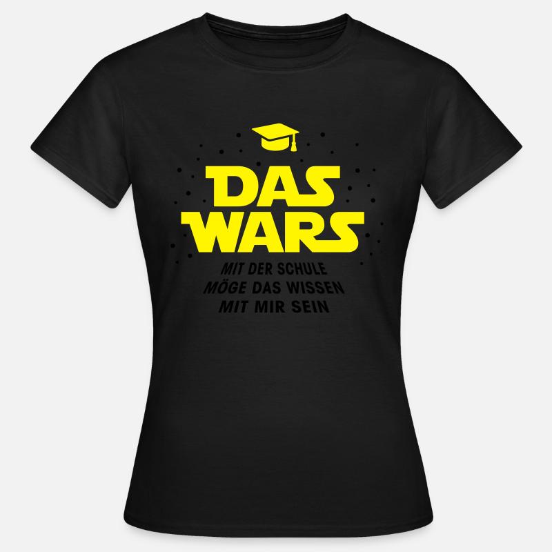 Das Wars mit der Schule - Frauen T-Shirt - Schwarz