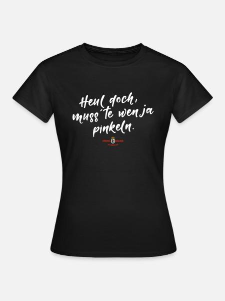 Heul doch, muss te wenja pinkeln -Berliner Dialekt - Frauen T-Shirt - Schwarz
