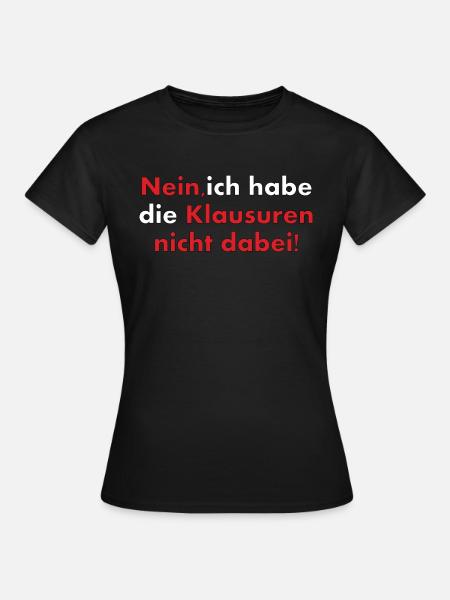 Ich habe die Klausuren nicht dabei - Frauen T-Shirt - Schwarz