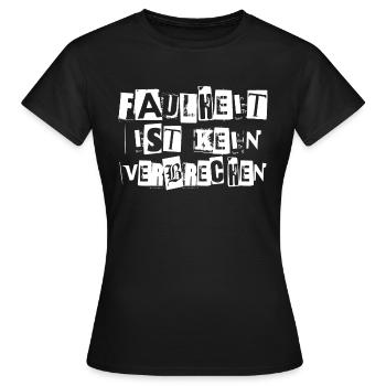 FAULHEIT IST KEIN VERBRECHEN - Frauen T-Shirt - Schwarz - Vorne - AI Model Female 172 dark (172cm)