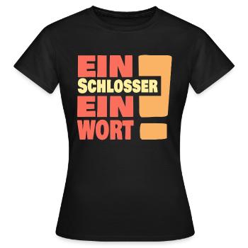 Ein Schlosser ein Wort - Frauen T-Shirt - Schwarz - Vorne - AI Model Female 172 dark (172cm)