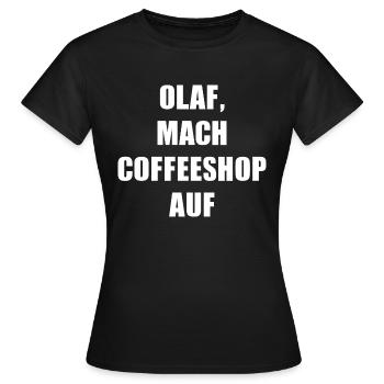 OLAF MACH COFFEESHOP AUF - Frauen T-Shirt - Schwarz - Vorne - AI Model Female 172 dark (172cm)
