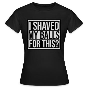 Je me suis rasé les couilles - T-shirt Femme - noir - Devant - AI Model Female 172 dark (172cm)