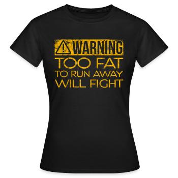 Warning Too Fat To Run Away Will Fight 3 - Women's T-Shirt - black - Front - AI Model Female 172 dark (172cm)
