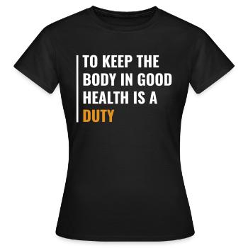Garder le corps en bonne santé est un devoir de santé Citation - T-shirt Femme - noir - Devant - AI Model Female 172 dark (172cm)
