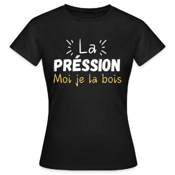LA PRÉSSION MOI JE LA BOIS - T-shirt Femme - noir - Devant - AI Model Female 172 dark (172cm)